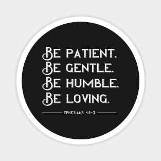 Be Patient Gentle Humble Loving Christian Bible Verse Magnet